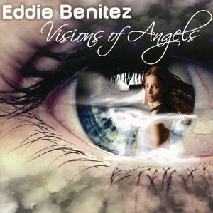 Visions of Angels , Eddie Benitez