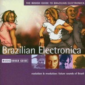 The Rough Guide To Brazilian Electronica , Various Artists