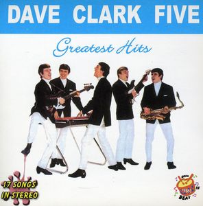 Greatest Hits Dave Clark Five , The Dave Clark Five