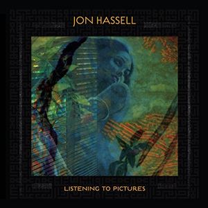 Listening To Pictures (pentimento Volume One) , Jon Hassell