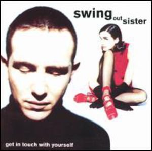 Get in Touch with Yourself , Swing Out Sister