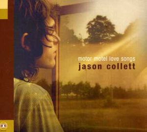 Motor Motel Love Songs , Jason Collett