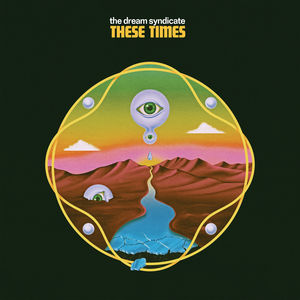 These Times , The Dream Syndicate
