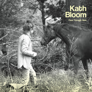 Pass Through Here , Kath Bloom