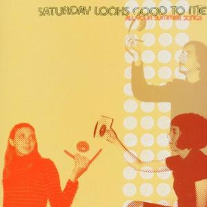 All Your Summer Songs , Saturday Looks Good to Me