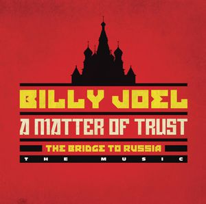 Matter of Trust: The Bridge to Russia - the Music , Billy Joel