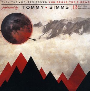 Then The Archers Bowed and Broke Their Bows , Tommy Simms