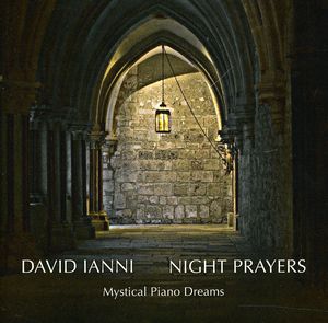 Night Prayers - Mystical Piano Dreams , David Ianni