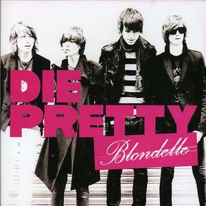 Die Pretty , Blondelle