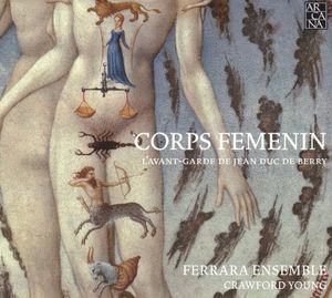 Corps Femenin: L'avant-Garde de Jean Duc de Berry , Crawford Young