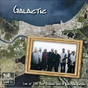 Live at Jazz Fest 2011 , Galactic