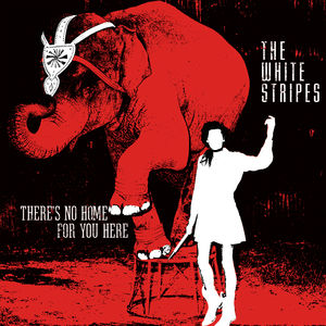 There's No Home for You Here / I Fought Piranhas , The White Stripes