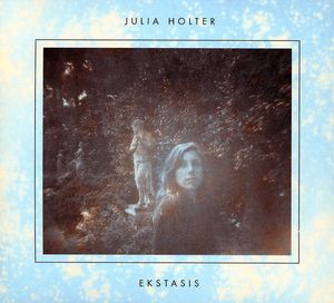 Ekstasis , Julia Holter