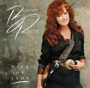 Nick of Time , Bonnie Raitt