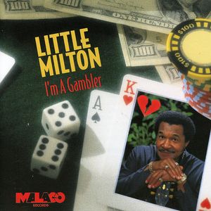 I'm a Gambler , Little Milton