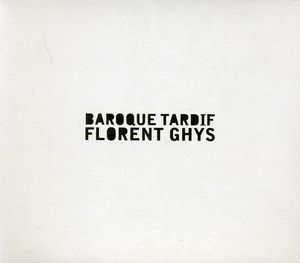 Baroque Tardif , Florent Ghys
