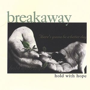 Hold with Hope , Breakaway