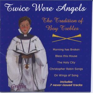 Twice Were Angels: Tradition of Boy Trebles 2 , Twice Were Angels