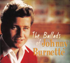 The Ballads Of Johnny Burnette , Johnny Burnette