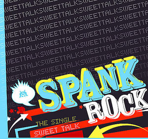 Sweet Talk , Spank Rock