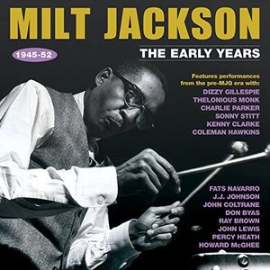The Early Years 1945-52 , Milt Jackson