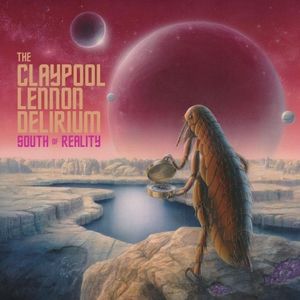South Of Reality , Claypool Lennon Delirium