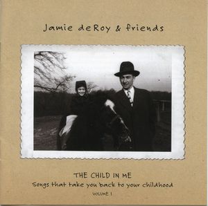 The Child In Me, Vol. 1 , Jamie Deroy & Friends