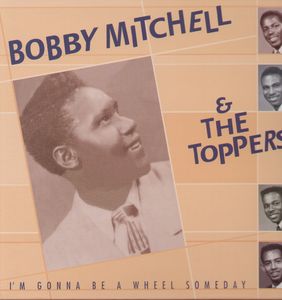 I'm Gonna Be a Wheel Someday , Bobby Mitchell