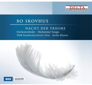 Nacht Der Traume: Orchestral Songs , Bo Skovhus