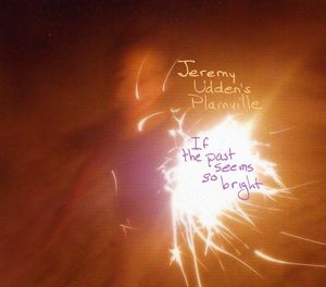 If the Past Seems So Bright , Jeremy Udden