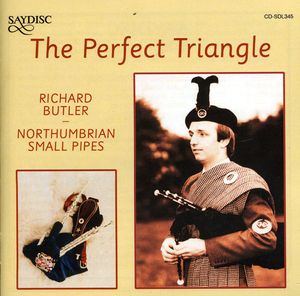 The Perfect Triangle/ Northumbrian Small Pipes , Richard Butler & the Northumbrian Small Pipes