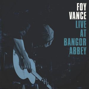 Live At Bangor Abbey , Foy Vance