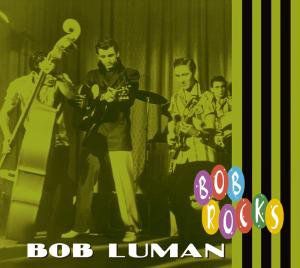 Bob Rocks , Bob Luman