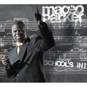 School's in , Maceo Parker