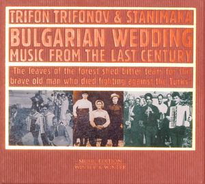 Bulgarian Wedding Music from the Last Century , Trifon Trifonov