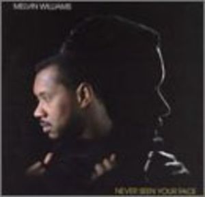 Never Seen Your Face , Melvin Williams