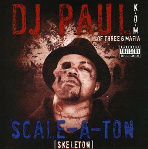 Scale-A-Ton [Explicit Content] , DJ Paul