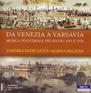 Da Venezia a Varsavia Polychoral Music in Europe , Marina Malavasi