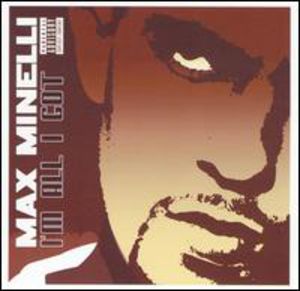 I'm All I Got [Explicit Content] , Max Minelli