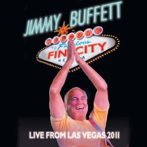 Welcome To Fin City/ Live From Las Vegas, Oct. 2011 , Jimmy Buffett