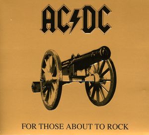For Those About to Rock We Salute You , AC/DC