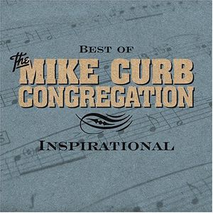Best of Inspirational , Mike Curb Congregation