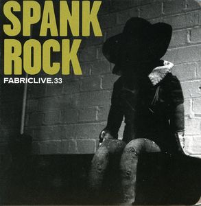 Fabric Live 33 , Spank Rock