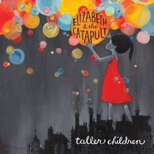 Taller Children , Elizabeth & the Catapult