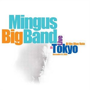 Live in Tokyo at the Blue Note , Mingus Big Band