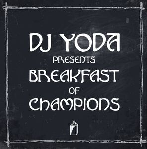 Breakfast of Champions , DJ Yoda