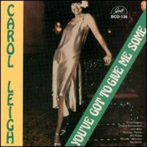 You've Got to Give Me Some , Carol Leigh