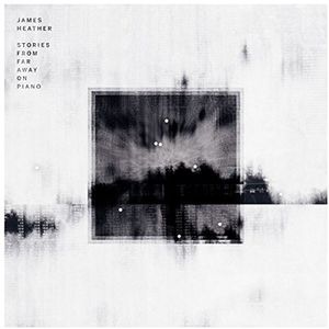 Stories From Far Away On Piano , James Heather