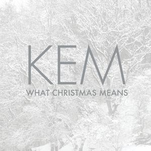What Christmas Means , Kem