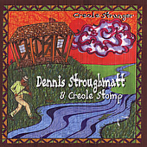 Creole Stranger , Dennis Stroughmatt & Creole Stomp